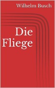 Cover-Bild zum Titel 'Die Fliege' von 'Wilhelm Busch'