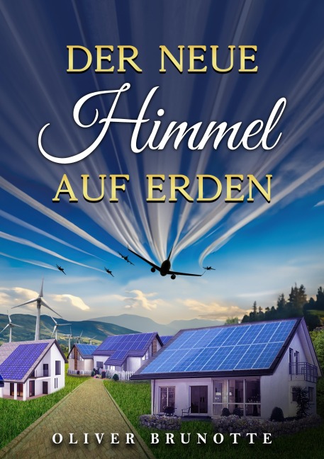 Der neue Himmel auf Erden - Oliver Brunotte