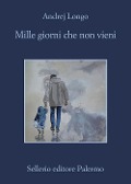 Cover-Bild zum Titel 'Mille giorni che non vieni' von 'Andrej Longo'