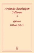 Ardimda Biraktigim Yillarim 5 - Gökdal Okay