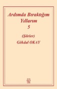 Cover-Bild zum Titel 'Ardimda Biraktigim Yillarim 5' von 'Gökdal Okay'