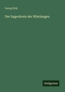 Cover-Bild zum Titel 'Der Sagenkreis der Nibelungen' von 'Georg Holz'
