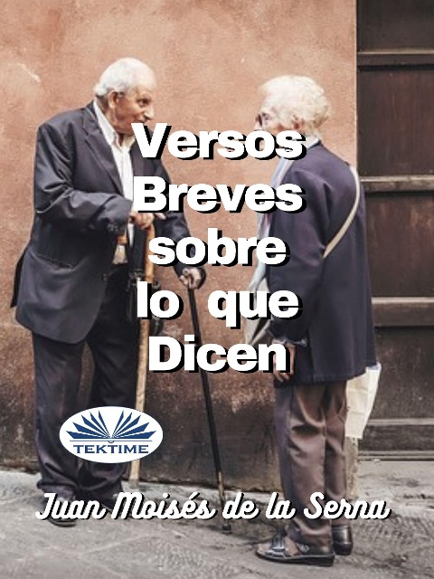 Versos Breves Sobre Lo Que Dicen - Juan Moisés de La Serna