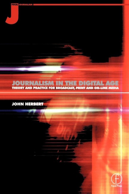 Journalism in the Digital Age - John Herbert