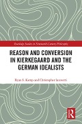 Cover-Bild zum Titel 'Reason and Conversion in Kierkegaard and the German Idealists' von 'Ryan Kemp, Christopher Iacovetti'