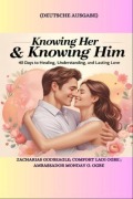 Cover-Bild zum Titel 'KNOWING HER & KNOWING HIM - 40 Days to Healing, Understanding, and Lasting Love - GERMAN EDITION - Deutsche Ausgabe' von 'Zacharias Godseagle, Ambassador Monday O. Ogbe'