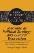 Cover-Bild zum Titel 'Marriage as Political Strategy and Cultural Expression' von 'George Qingzhi Zhao'