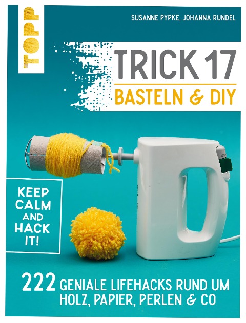 Trick 17 Basteln & DIY - Susanne Pypke, Johanna Rundel