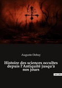 Cover-Bild zum Titel 'Histoire des sciences occultes depuis l'Antiquité jusqu'à nos jours' von 'Auguste Debay'