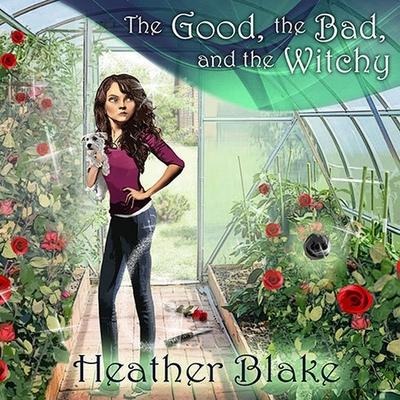 The Good, the Bad, and the Witchy Lib/E: A Wishcraft Mystery - Heather Blake
