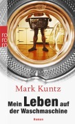 Cover-Bild zum Titel 'Mein Leben auf der Waschmaschine' von 'Mark Kuntz'