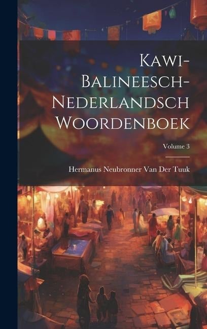 Kawi-Balineesch-Nederlandsch Woordenboek; Volume 3 - Hermanus Neubronner van der Tuuk