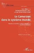Cover-Bild zum Titel 'Le Cameroun dans le système monde' von 'Hanse Gilbert Mbeng Dang, Raphaël Batenguene Assil'