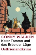 Cover-Bild zum Titel 'Kater Tammo und das Erbe der Lüge: Ostfrieslandkrimi' von 'Conny Walden'