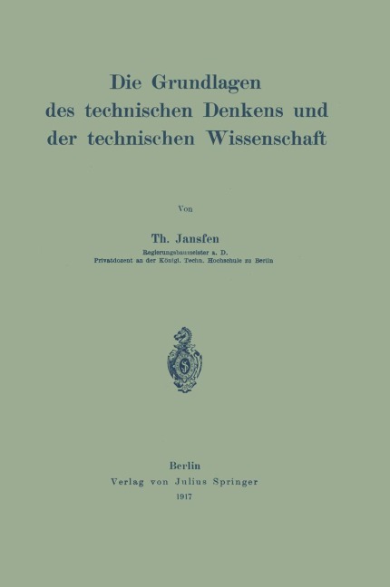 Die Grundlagen des technischen Denkens und der technischen Wissenschaft - Th. Janssen