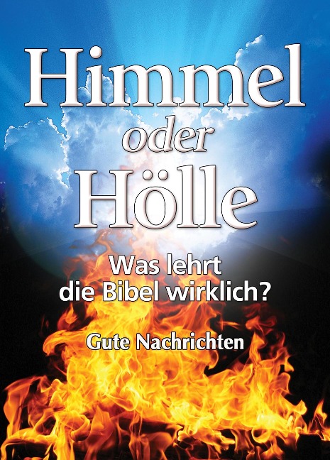 Himmel oder Hölle - was lehrt die Bibel wirklich? - Gutenachrichten