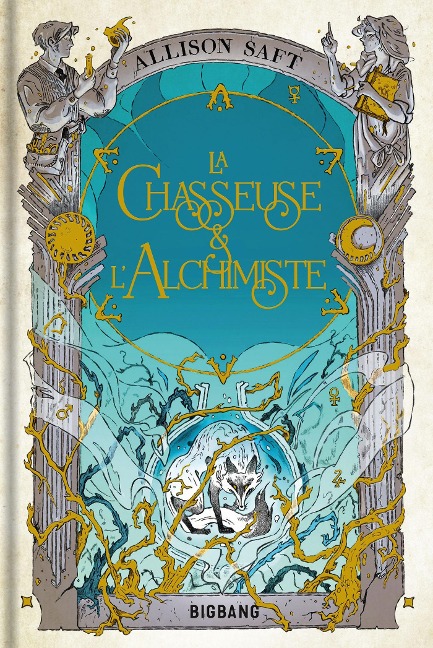La Chasseuse et l'Alchimiste - Allison Saft