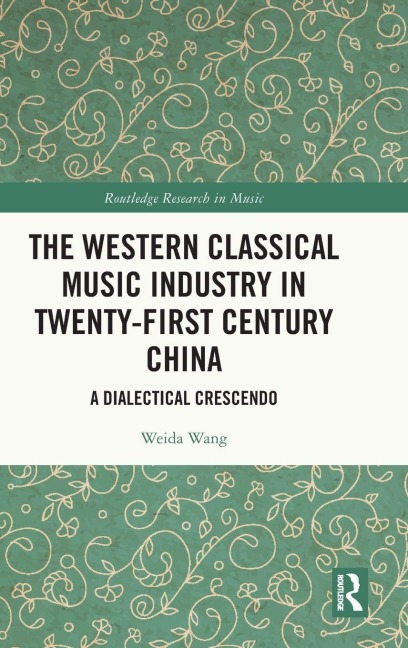 The Western Classical Music Industry in Twenty-First Century China - Weida Wang