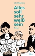 Cover-Bild zum Titel 'Alles soll sehr weiß sein' von 'Ute Wegmann'