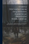 Cover-Bild zum Titel 'Corpus Documentorum Inquisitionis Haereticae Pravitatis Neerlandicae: Verzameling Van Stukken Betreffende De Pauselijke En Bisschoppelijke Inquisitie' von 'Anonymous'