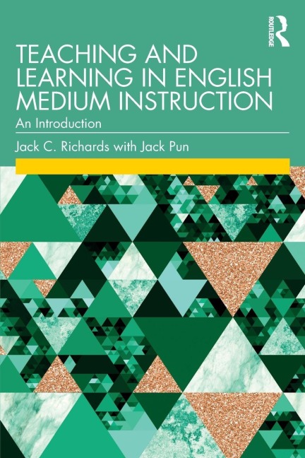 Teaching and Learning in English Medium Instruction - Jack C. Richards, Jack Pun