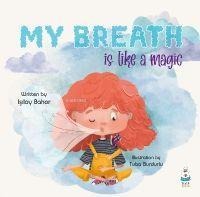 My Breath is Like a Magic - Isilay Bahar
