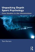 Cover-Bild zum Titel 'Unpacking Depth Sport Psychology' von 'Tom Ferraro'