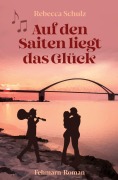 Cover-Bild zum Titel 'Auf den Saiten liegt das Glück' von 'Rebecca Schulz'