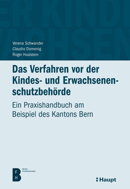 Das Verfahren vor der Kindes- und Erwachsenenschutzbehörde - Verena Schwander, Roger Husistein, Claudio Domenig