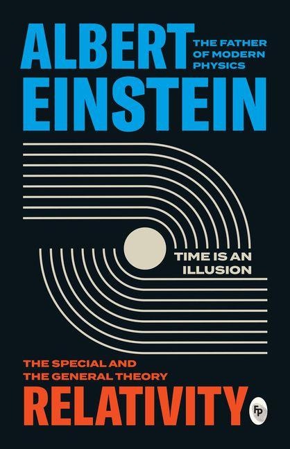 Relativity: The Special and the General Theory - Albert Einstein