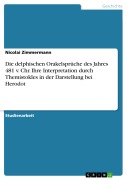 Cover-Bild zum Titel 'Die delphischen Orakelsprüche des Jahres 481 v. Chr. Ihre Interpretation durch Themistokles in der Darstellung bei Herodot' von 'Nicolai Zimmermann'