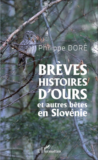 Brèves histoires d'ours et autres bêtes en Slovénie - Dore