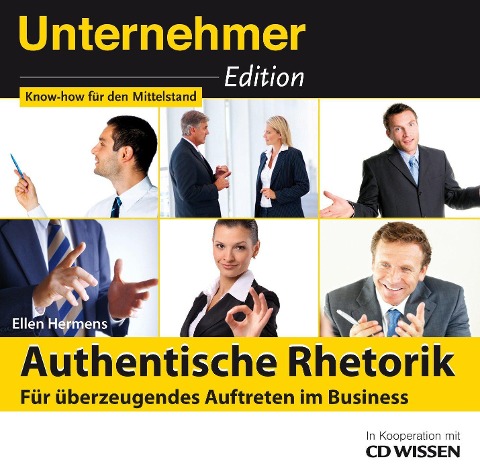 Unternehmeredition - Authentische Rhetorik. - Für überzeugendes Auftreten im Business - Ellen Hermens