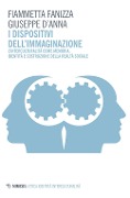 Cover-Bild zum Titel 'I dispositivi dell'immaginazione. L'interculturalità come memoria, identità e costruzione della realtà sociale' von 'Fiammetta Fanizza, Giuseppe D'Anna'