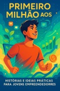 Cover-Bild zum Titel 'Primeiro Milhão aos 18 (NEGÓCIOS INTELIGENTES COM IA, #1)' von 'Diana Paula Publishing'