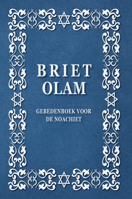 BRIET OLAM, GEBEDENBOEK VOOR DE NOACHIET - Brit Olam