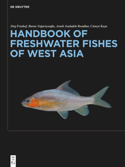 Handbook of Freshwater Fishes of West Asia - Jörg Freyhof, Cüneyt Kaya, Arash Jouladeh-Roudbar, Baran Yo¿urtçuo¿lu