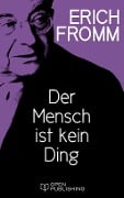 Der Mensch ist kein Ding - Erich Fromm