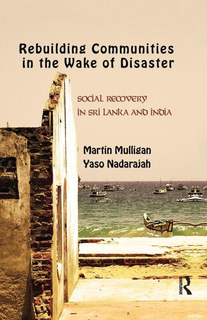Rebuilding Local Communities in the Wake of Disaster - Martin Mulligan, Yaso Nadarajah