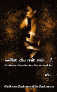 Cover-Bild zum Titel 'Willst du mit mir ...?' von 'Edition "Autoren für Autoren"'