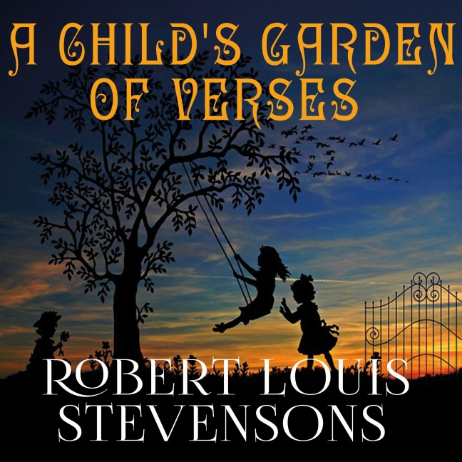 A Child's Garden of Verses - ¿Robert Louis Stevenson