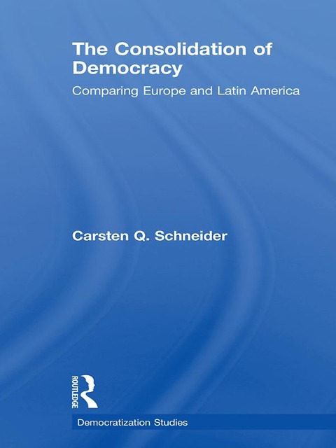 The Consolidation of Democracy - Carsten Q. Schneider