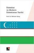 Özbekler ve Modern Özbekistan Tarihi - Mehmet Saray