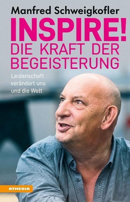 Inspire! Die Kraft der Begeisterung - Manfred Schweigkofler