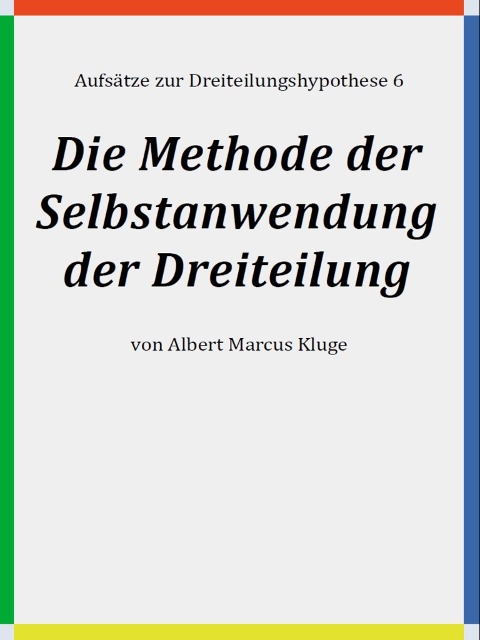 Die Methode der Selbstanwendung der Dreiteilung - Albert Marcus Kluge
