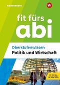 Fit fürs Abi. Oberstufenwissen Politik und Wirtschaft - Susanne Schmidt