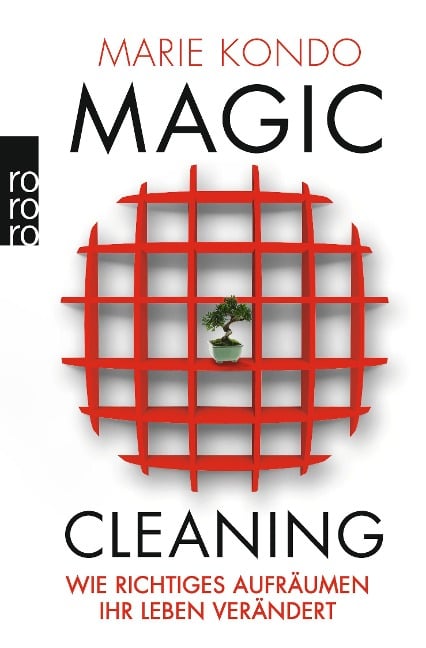 Magic Cleaning 1: Wie richtiges Aufräumen Ihr Leben verändert - Marie Kondo