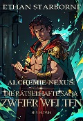 Alchemie-Nexus: Die rätselhafte Saga zweier Welten - Ethan Starborne