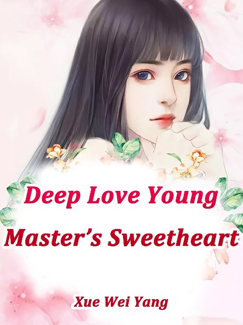 Deep Love: Young Master's Sweetheart - Xue Weiyang