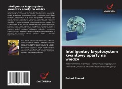 Cover-Bild zum Titel 'Inteligentny kryptosystem kwantowy oparty na wiedzy' von 'Fahad Ahmad'